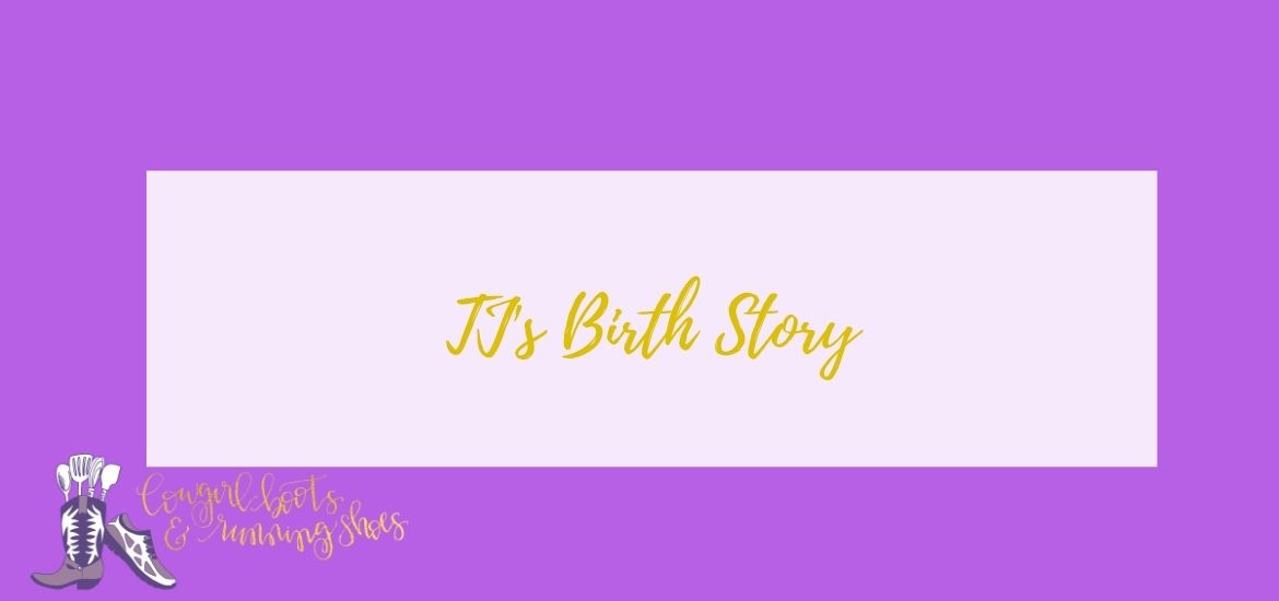 TJ's birth Story
